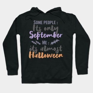 Its almost Halloween, halloween gift idea 2022 Hoodie